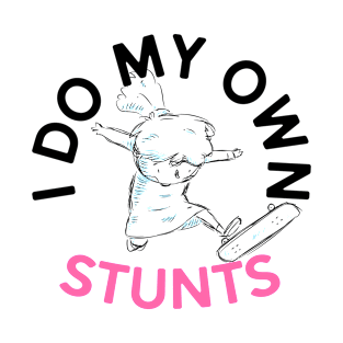 I Do My Own Stunts Girls Skateboard T-Shirt