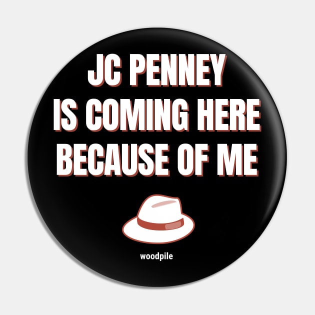 Road House: JC Penney Is Coming Here Because of Me Pin by Woodpile