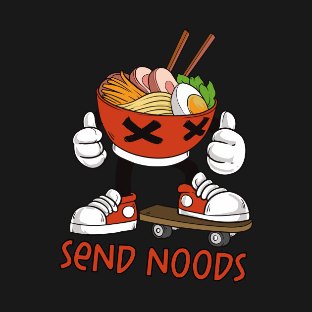 Disover Send Noods Funny Ramen Bowl On A Skateboard - Ramen - T-Shirt