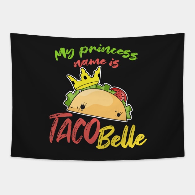 My Princess Name is Tacobelle Taco Tapestry by Mesyo