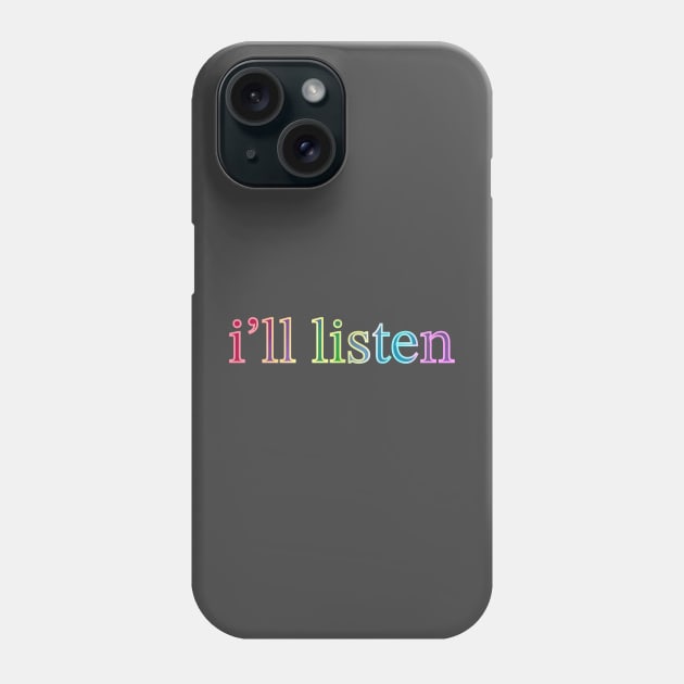 I’ll Listen Phone Case by KarenWasHere