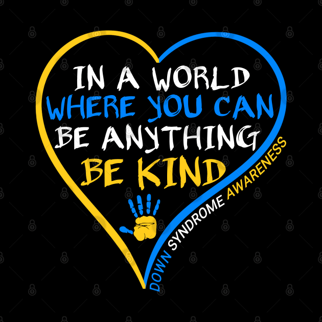 In A World Where You Can Be Anything Be Kind - World Down Syndrome Day 2022 - Down Syndrome Awareness by NAWRAS