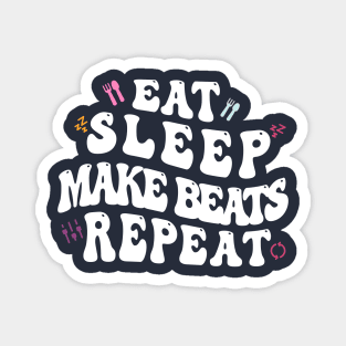 Eat Sleep Make beats Repeat Magnet