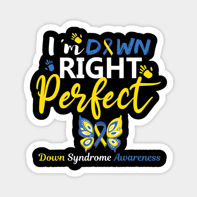 Im Down Right Perfect Down Syndrome Awareness Day Magnet by hony.white