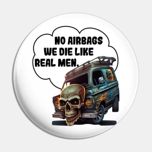 No Airbags We Die Like Real Men Pin
