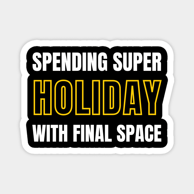 Spending super holiday with final space design Magnet by TrendyEye