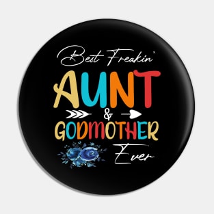 Best Freakin Aunt And Godmother Ever Pin