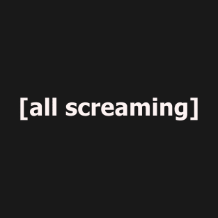 ALL SCREAMING T-Shirt