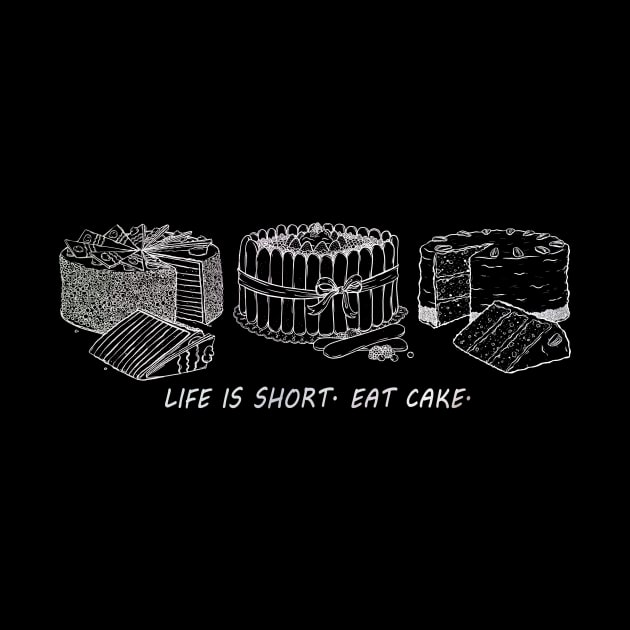 Life Is Short, Eat Cake by BCGotschall