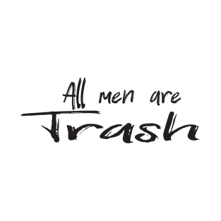 All men are trash T-Shirt