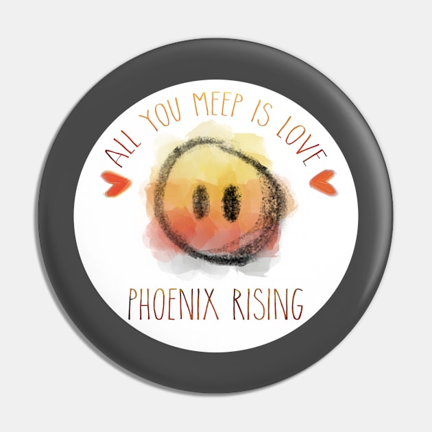 All You Meep is Love - Phoenix Rising Pin by allyoumeepislove