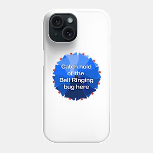 Catch hold of the Bell Ringing bug here Phone Case