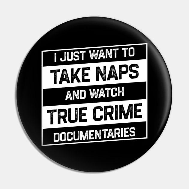 I Just Want To Take Naps and Watch True Crime Documentaries Pin by kaden.nysti