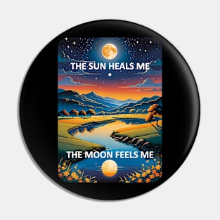 The sun heals me, the moon feels me Pin