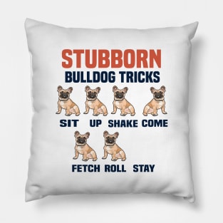 Stubborn bulldog tricks funny dog lovers gift Pillow