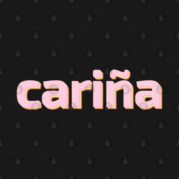 Spanish word 'Cariña' meaning darling, love, sweetheart by strangelyhandsome