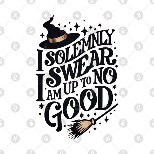 I Solemnly Swear That I Am Up to No Good - Wizard by Fenay-Designs