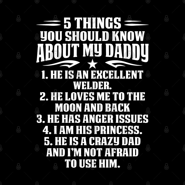 5 Things About Welder Daddy Princess Proud Welder T Shirts For Welder Gift For Welder Family by Murder By Text