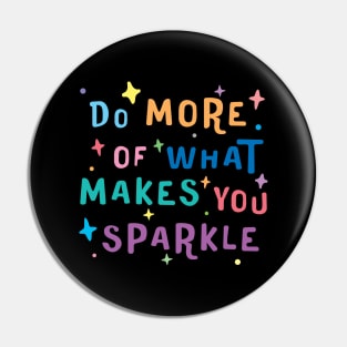 Do More of What Makes You Sparkle - motivational quotes about life Pin