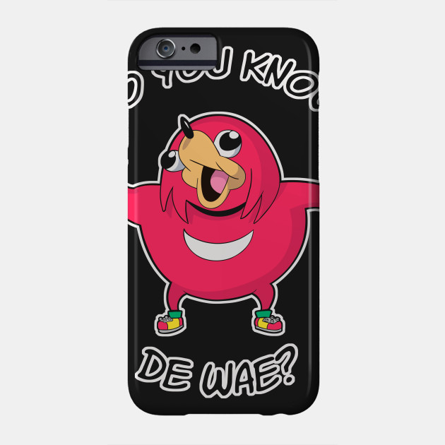 Do You Know De Wae Ugandan Knuckles Do You Know The Way Phone Case Teepublic