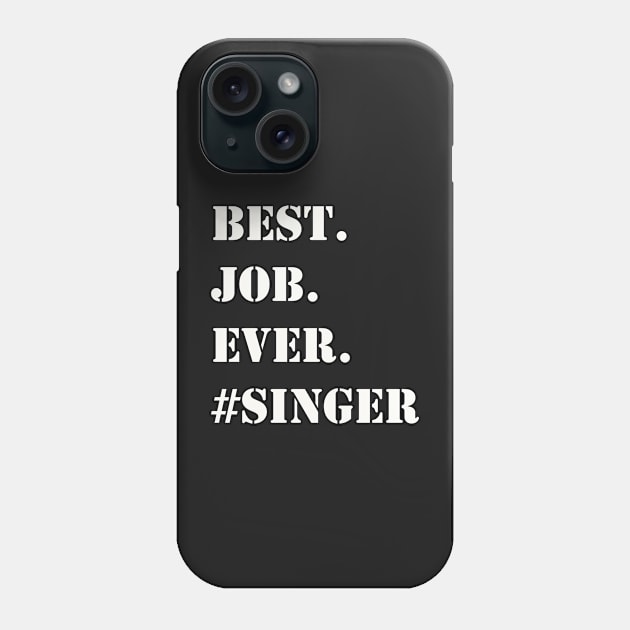 WHITE BEST JOB EVER #SINGER Phone Case by Prairie Ridge Designs