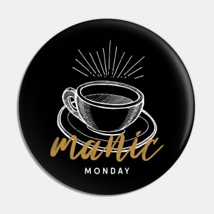 Manic Monday Pin