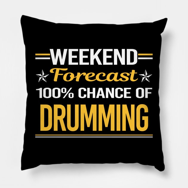 Weekend Forecast 100% Drumming Drummer Drum Drums Pillow by symptomovertake