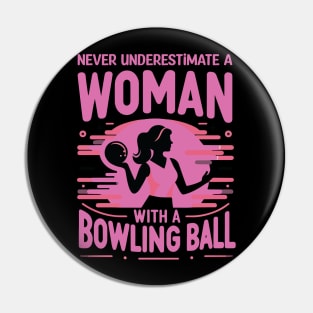 Never Underestimate A Woman With A Bowling Ball Pin