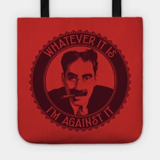 Whatever It Is, I'm Against It Tote