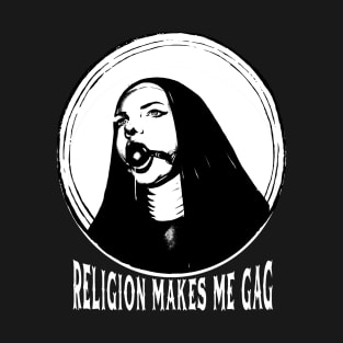 Religion Makes Me Gag T-Shirt