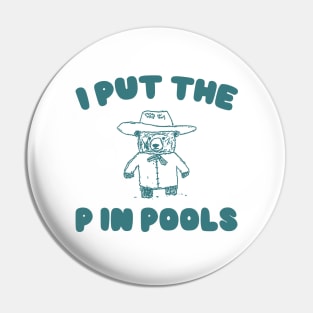 I Put The P In Pools Shirt / Funny Meme Shirt / Swimming Shirt / Vintage Cartoon Pin