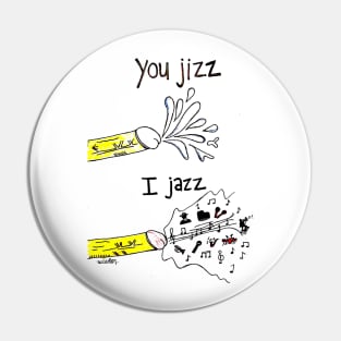 Jizz Jazz Pin