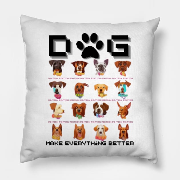 dog - make everything better Pillow by pixtion