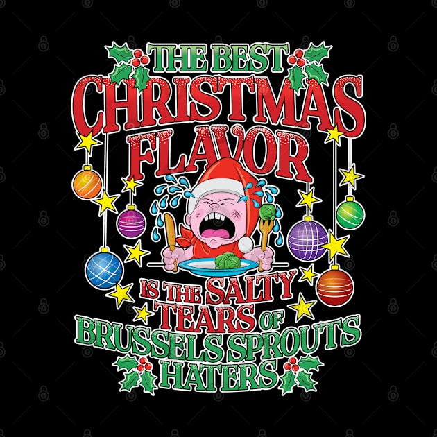 The Best Christmas Flavor is the Salty Tears of Brussels Sprouts Haters (US Spelling) by RobiMerch
