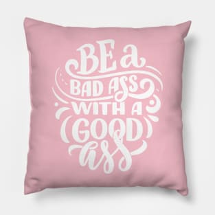 Be a Bad Ass with a Good Ass! Pillow