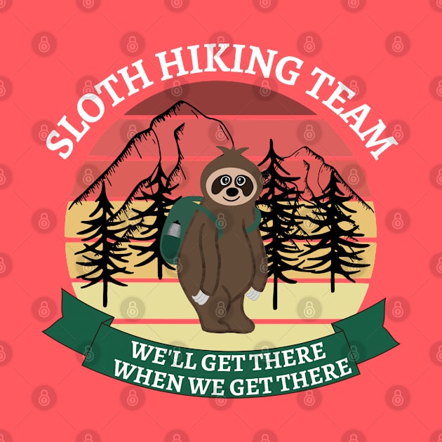 We'll Get There When We Get There Sloth Hiking Team Back Pack with Water Bottle T-shirt Mug Coffee Mug Apparel Hoodie Sticker Tote bag Phone case Gift by Orchyd