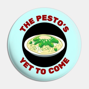 The Pesto's Yet to Come | Pesto Pun Pin