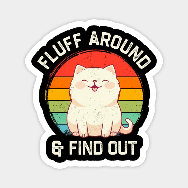 Fluff Around and Find Out Funny Retro Cat Magnet by tiden.nyska