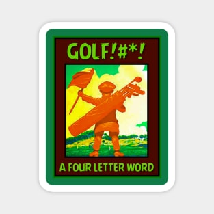 GOLF IS A FOUR LETTER WORD Magnet