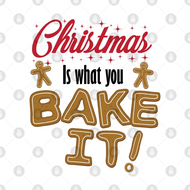 Christmas is what you BAKE it! by Sunny Saturated