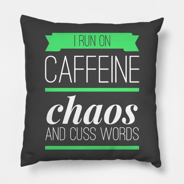 I Run On Caffeine Chaos and Cuss Words Pillow by joshp214