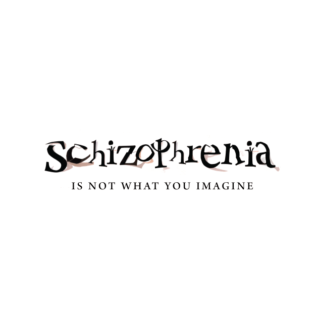 Schizophrenia Is Not What You Imagine by kristinbell