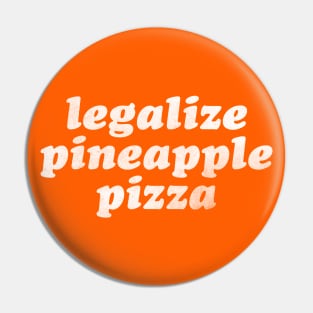 Legalize Pineapple Pizza Pin