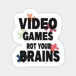 video games rot your brains Magnet