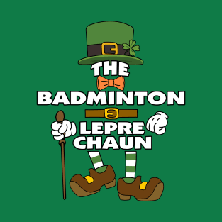 The Badminton Leprechaun St Patrick's Day Celebration Matching Outfits Group Attire T-Shirt