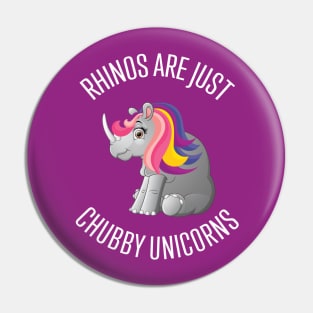 Rhinos Are Just Chubby Unicorns Cute Rhinoceros Pin