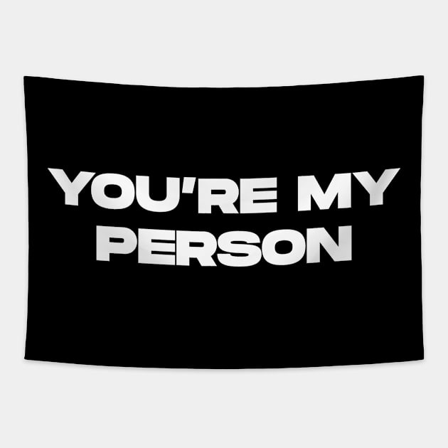 You Are My Person Tapestry by BloodLine