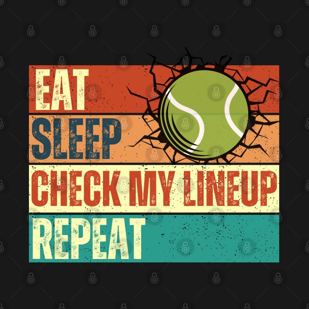 Eat Sleep Check My Lineup Repeat Tennis by Annabelhut