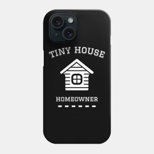 Tiny House Homeowner Phone Case