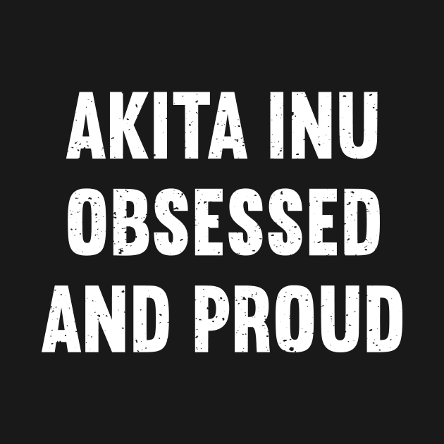 Akita Inu-tastic and Proud by trendynoize